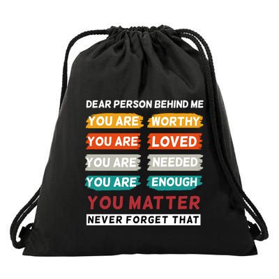 Dear Person Behind Me The World Is A Better Place With You Drawstring Bag