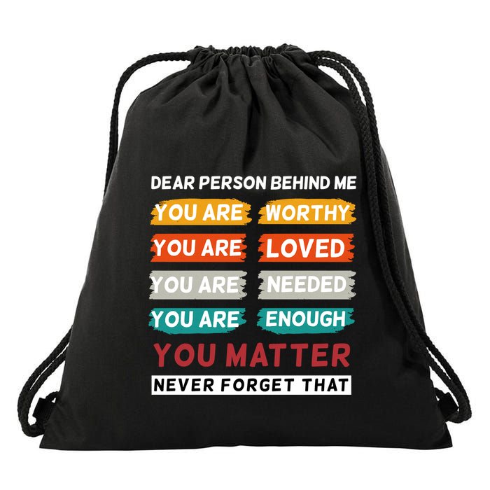 Dear Person Behind Me The World Is A Better Place With You Drawstring Bag