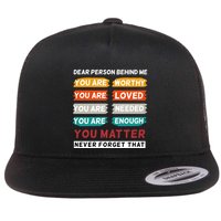Dear Person Behind Me The World Is A Better Place With You Flatbill Hat