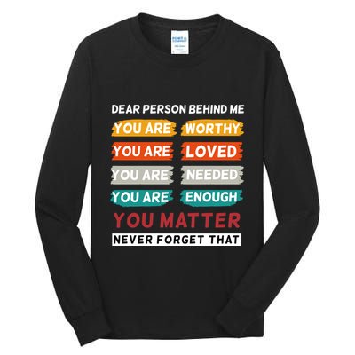 Dear Person Behind Me The World Is A Better Place With You Tall Long Sleeve T-Shirt