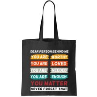 Dear Person Behind Me The World Is A Better Place With You Bag