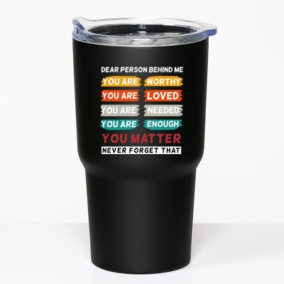 Dear Person Behind Me The World Is A Better Place With You Tumbler