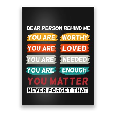 Dear Person Behind Me The World Is A Better Place With You Poster