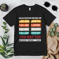 Dear Person Behind Me The World Is A Better Place With You Premium T-Shirt