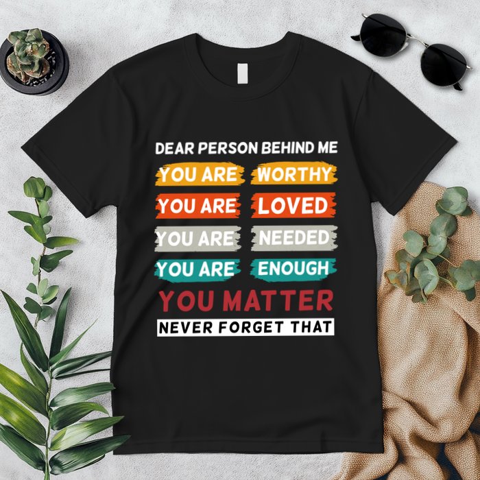 Dear Person Behind Me The World Is A Better Place With You Premium T-Shirt