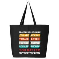 Dear Person Behind Me The World Is A Better Place With You 25L Jumbo Tote