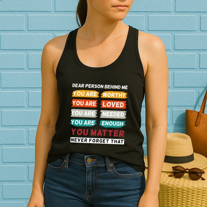 Dear Person Behind Me The World Is A Better Place With You Womens Tank Top