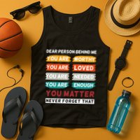 Dear Person Behind Me The World Is A Better Place With You Tank Top