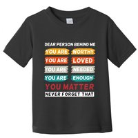 Dear Person Behind Me The World Is A Better Place With You Toddler T-Shirt