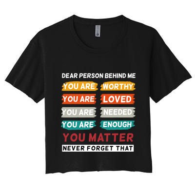 Dear Person Behind Me The World Is A Better Place With You Crop Top