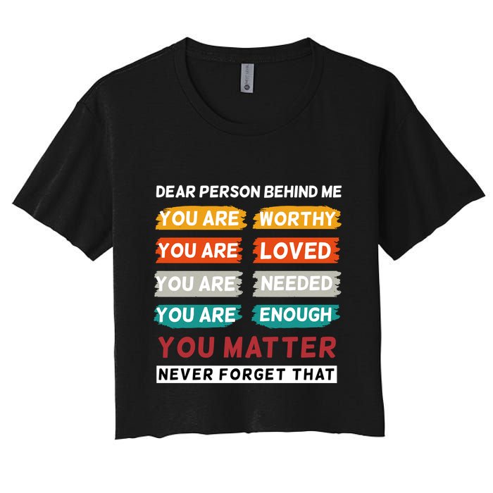 Dear Person Behind Me The World Is A Better Place With You Crop Top