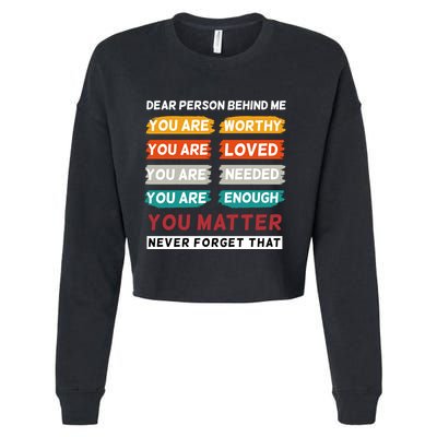 Dear Person Behind Me The World Is A Better Place With You Cropped Pullover Crew