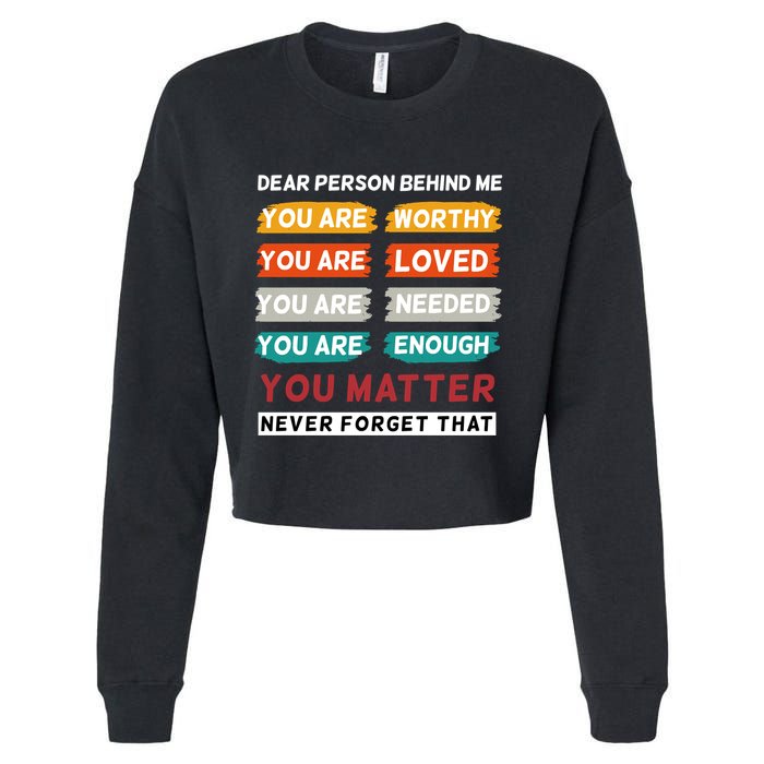 Dear Person Behind Me The World Is A Better Place With You Cropped Pullover Crew