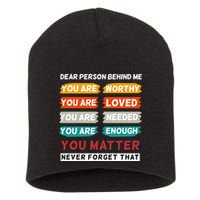 Dear Person Behind Me The World Is A Better Place With You Short Acrylic Beanie