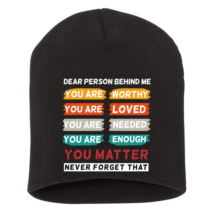 Dear Person Behind Me The World Is A Better Place With You Short Acrylic Beanie