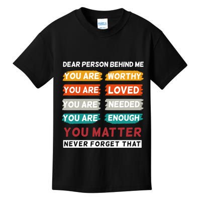 Dear Person Behind Me The World Is A Better Place With You Kids T-Shirt