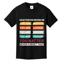 Dear Person Behind Me The World Is A Better Place With You Kids T-Shirt