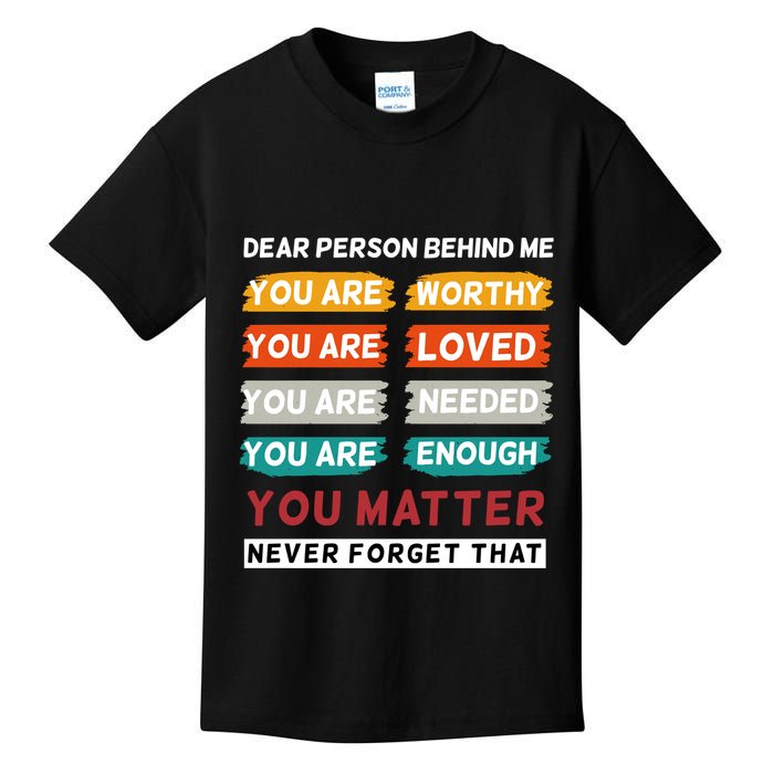 Dear Person Behind Me The World Is A Better Place With You Kids T-Shirt