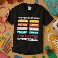 Dear Person Behind Me The World Is A Better Place With You Kids T-Shirt