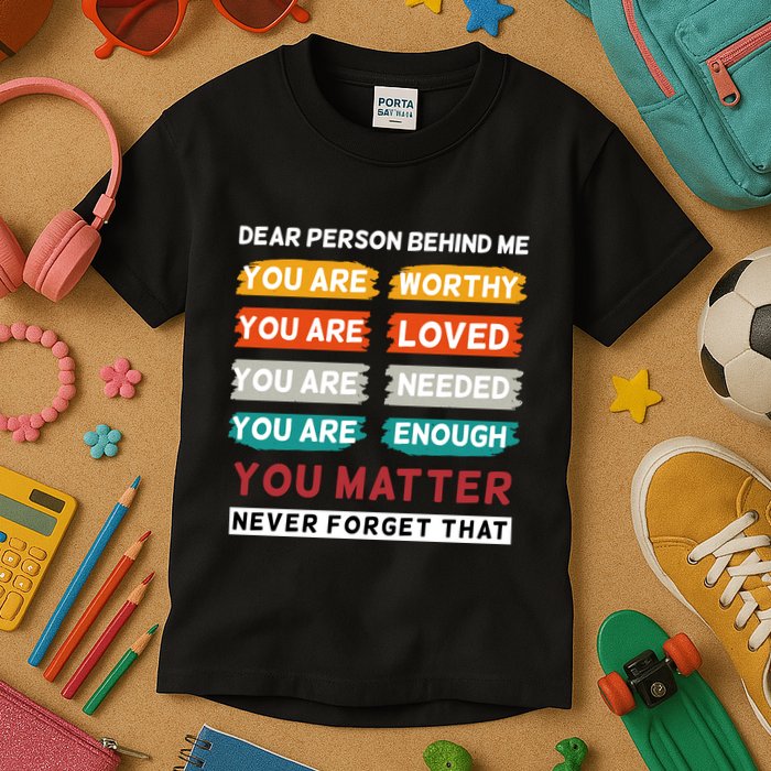 Dear Person Behind Me The World Is A Better Place With You Kids T-Shirt