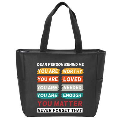 Dear Person Behind Me The World Is A Better Place With You Zip Tote Bag