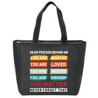Dear Person Behind Me The World Is A Better Place With You Zip Tote Bag