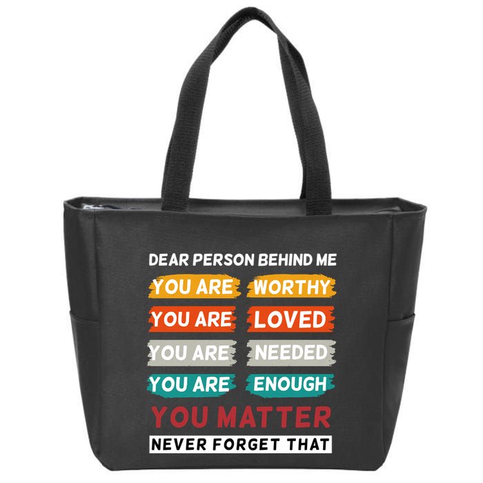 Dear Person Behind Me The World Is A Better Place With You Zip Tote Bag