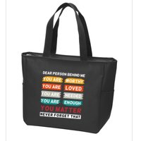 Dear Person Behind Me The World Is A Better Place With You Zip Tote Bag