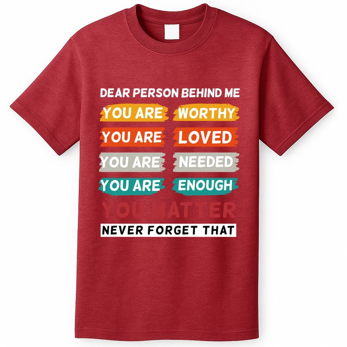 Dear Person Behind Me The World Is A Better Place With You T-Shirt