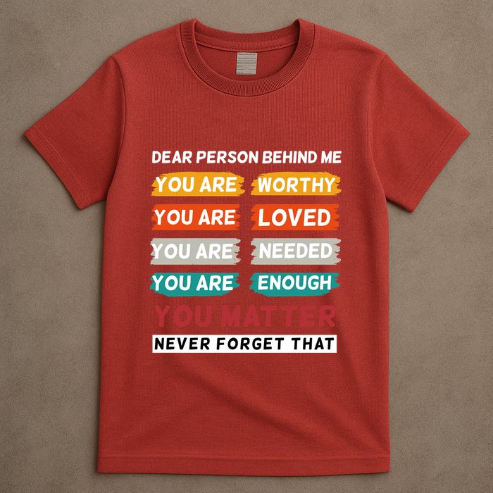 Dear Person Behind Me The World Is A Better Place With You T-Shirt
