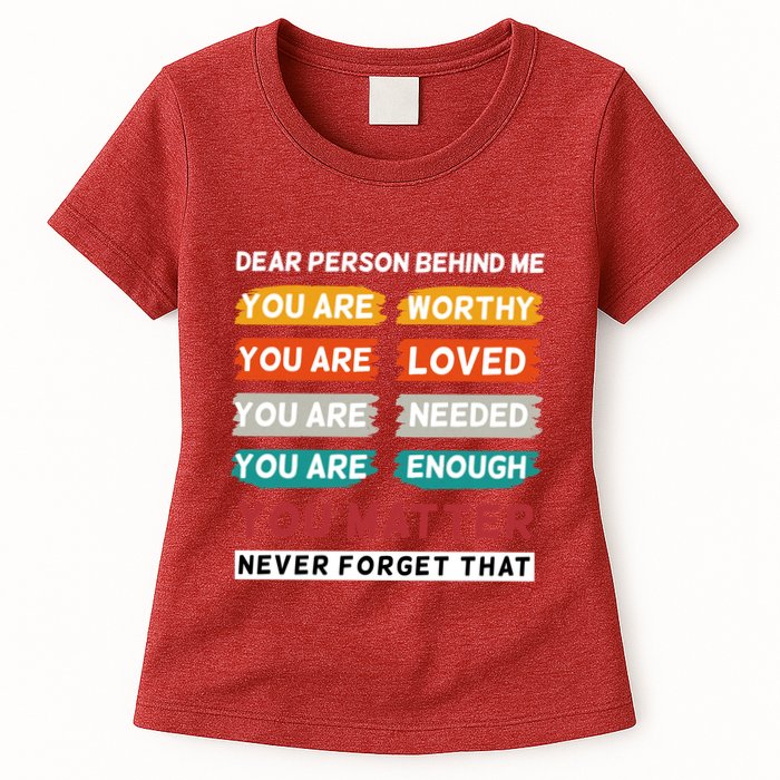 Dear Person Behind Me The World Is A Better Place With You Womens T-Shirt