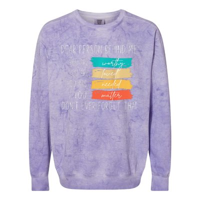 Dear person behind me you are amazing beautiful and enough Colorblast Crewneck Sweatshirt