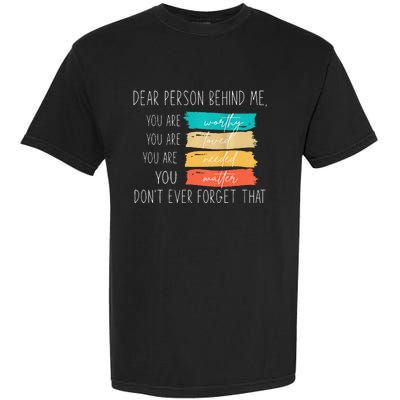 Dear person behind me you are amazing beautiful and enough Garment-Dyed Heavyweight T-Shirt