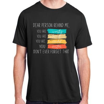 Dear person behind me you are amazing beautiful and enough Adult ChromaSoft Performance T-Shirt