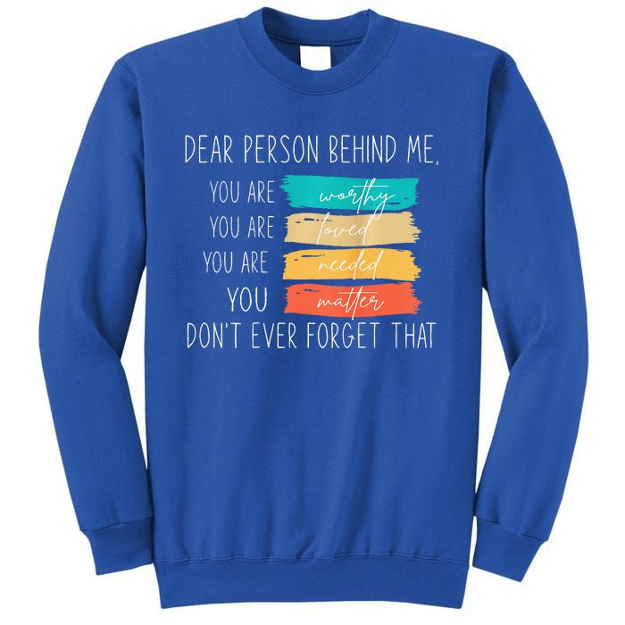 Dear person behind me you are amazing beautiful and enough Sweatshirt