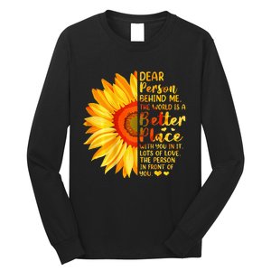 Dear Person Behind Me The World Is A Better Place Sunflower Long Sleeve Shirt