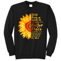 Dear Person Behind Me The World Is A Better Place Sunflower Sweatshirt