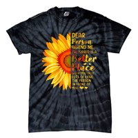 Dear Person Behind Me The World Is A Better Place Sunflower Tie-Dye T-Shirt