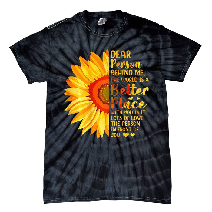 Dear Person Behind Me The World Is A Better Place Sunflower Tie-Dye T-Shirt