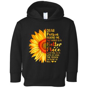 Dear Person Behind Me The World Is A Better Place Sunflower Toddler Hoodie