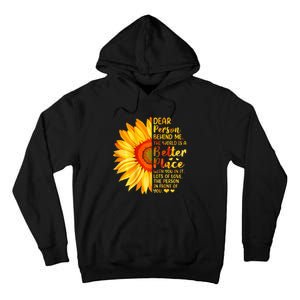 Dear Person Behind Me The World Is A Better Place Sunflower Tall Hoodie