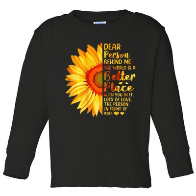 Dear Person Behind Me The World Is A Better Place Sunflower Toddler Long Sleeve Shirt