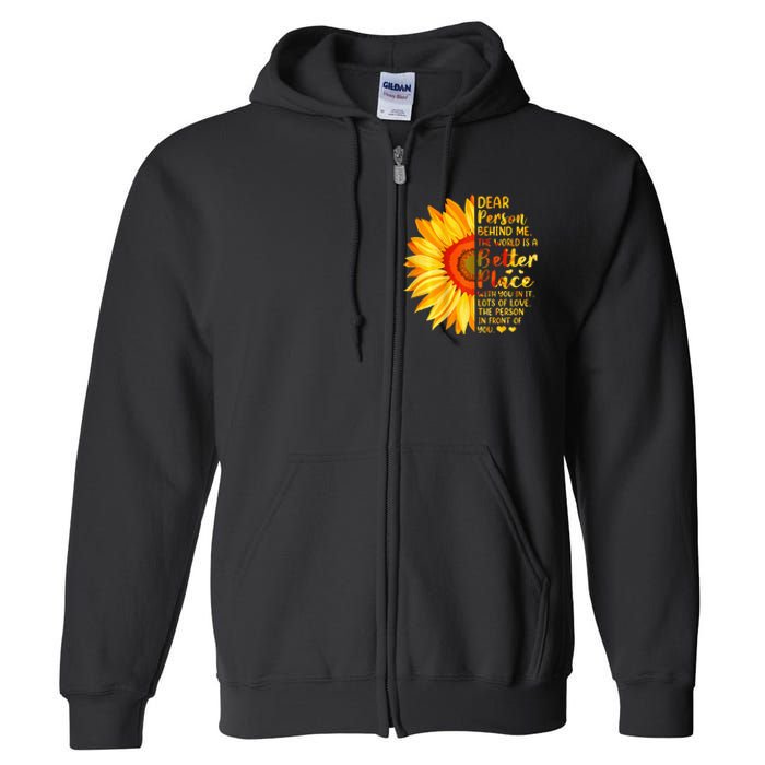 Dear Person Behind Me The World Is A Better Place Sunflower Full Zip Hoodie