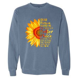 Dear Person Behind Me The World Is A Better Place Sunflower Garment-Dyed Sweatshirt