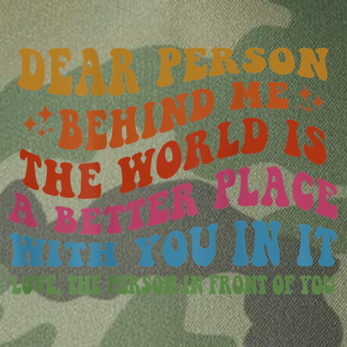 Dear Person Behind Me The World Is A Better Place With You Legacy Tie Dye Trucker Hat