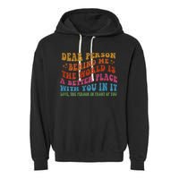 Dear Person Behind Me The World Is A Better Place With You Garment-Dyed Fleece Hoodie
