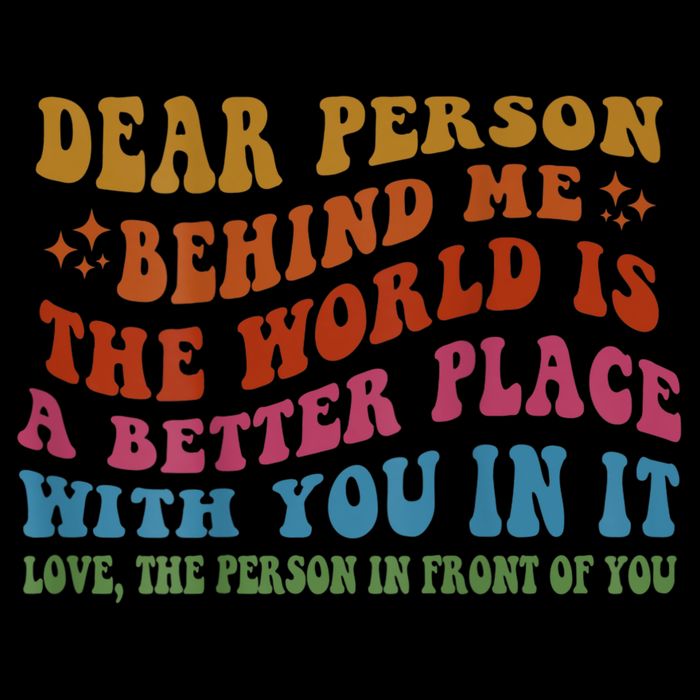 Dear Person Behind Me The World Is A Better Place With You Backpack