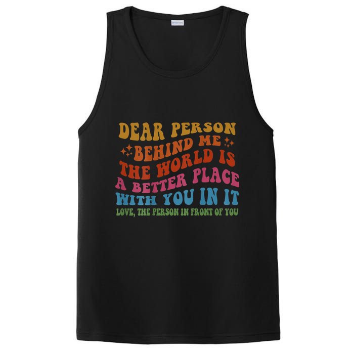 Dear Person Behind Me The World Is A Better Place With You PosiCharge Competitor Tank