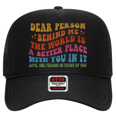 Dear Person Behind Me The World Is A Better Place With You Trucker Hat