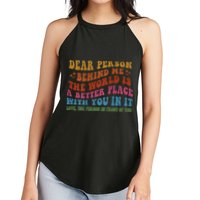 Dear Person Behind Me The World Is A Better Place With You Women's Perfect Tri Rocker Tank
